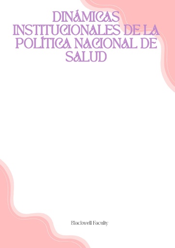 DINÁMICAS INSTITUCIONALES DE LA POLÍTICA NACIONAL DE SALUD