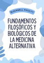 FUNDAMENTOS FILOSÓFICOS Y BIOLÓGICOS DE LA MEDICINA ALTERNATIVA