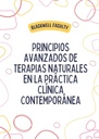 PRINCIPIOS AVANZADOS DE TERAPIAS NATURALES EN LA PRÁCTICA CLÍNICA CONTEMPORÁNEA