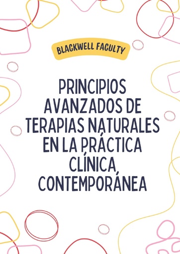 PRINCIPIOS AVANZADOS DE TERAPIAS NATURALES EN LA PRÁCTICA CLÍNICA CONTEMPORÁNEA