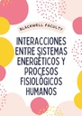 INTERACCIONES ENTRE SISTEMAS ENERGÉTICOS Y PROCESOS FISIOLÓGICOS HUMANOS