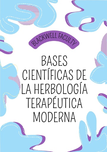 BASES CIENTÍFICAS DE LA HERBOLOGÍA TERAPÉUTICA MODERNA