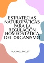 ESTRATEGIAS NATUROPÁTICAS PARA LA REGULACIÓN HOMEOSTÁTICA DEL ORGANISMO