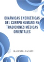 DINÁMICAS ENERGÉTICAS DEL CUERPO HUMANO EN TRADICIONES MÉDICAS ORIENTALES