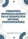 PRINCIPIOS BIORREGULADORES EN LA TERAPÉUTICA NATURAL CONTEMPORÁNEA