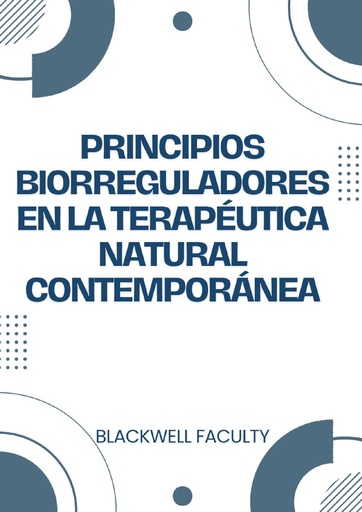 PRINCIPIOS BIORREGULADORES EN LA TERAPÉUTICA NATURAL CONTEMPORÁNEA