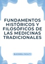 FUNDAMENTOS HISTÓRICOS Y FILOSÓFICOS DE LAS MEDICINAS TRADICIONALES