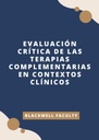 EVALUACIÓN CRÍTICA DE LAS TERAPIAS COMPLEMENTARIAS EN CONTEXTOS CLÍNICOS