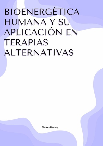BIOENERGÉTICA HUMANA Y SU APLICACIÓN EN TERAPIAS ALTERNATIVAS