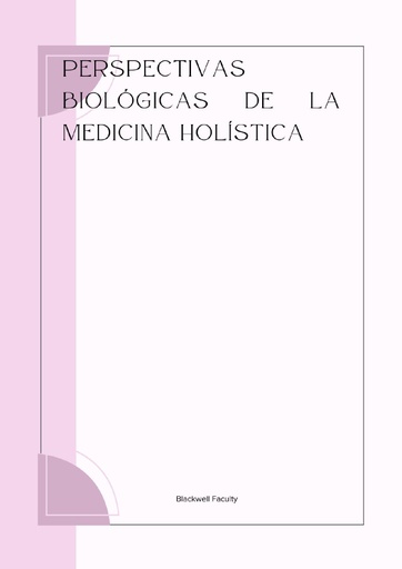 PERSPECTIVAS BIOLÓGICAS DE LA MEDICINA HOLÍSTICA