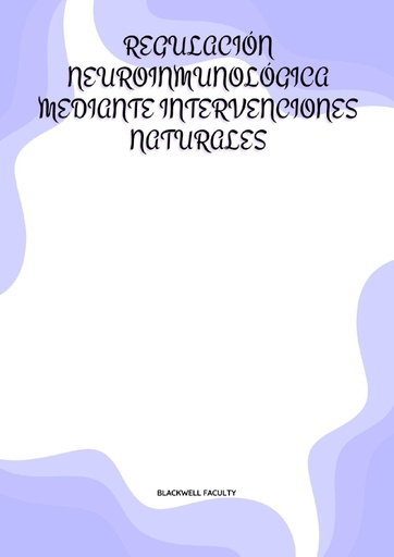 REGULACIÓN NEUROINMUNOLÓGICA MEDIANTE INTERVENCIONES NATURALES