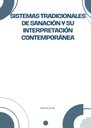 SISTEMAS TRADICIONALES DE SANACIÓN Y SU INTERPRETACIÓN CONTEMPORÁNEA