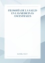FILOSOFÍA DE LA SALUD EN LAS MEDICINAS ANCESTRALES