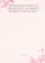 TRADICIONES MÉDICAS ORIENTALES Y SU MARCO TEÓRICO TERAPÉUTICO
