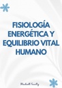 FISIOLOGÍA ENERGÉTICA Y EQUILIBRIO VITAL HUMANO