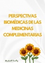 PERSPECTIVAS BIOMÉDICAS DE LAS MEDICINAS COMPLEMENTARIAS
