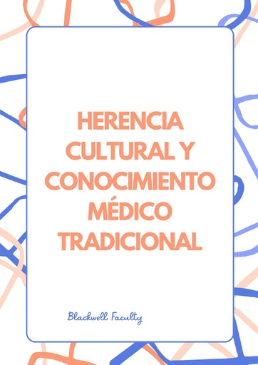 HERENCIA CULTURAL Y CONOCIMIENTO MÉDICO TRADICIONAL