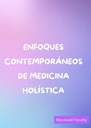 ENFOQUES CONTEMPORÁNEOS DE MEDICINA HOLÍSTICA