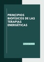 PRINCIPIOS BIOFÍSICOS DE LAS TERAPIAS ENERGÉTICAS