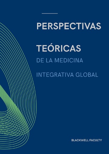 PERSPECTIVAS TEÓRICAS DE LA MEDICINA INTEGRATIVA GLOBAL