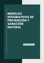 MODELOS INTEGRATIVOS DE PREVENCIÓN Y SANACIÓN NATURAL