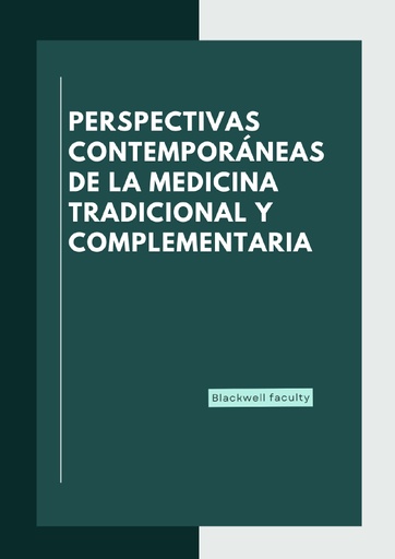 PERSPECTIVAS CONTEMPORÁNEAS DE LA MEDICINA TRADICIONAL Y COMPLEMENTARIA