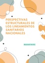 PERSPECTIVAS ESTRUCTURALES DE LOS LINEAMIENTOS SANITARIOS NACIONALES