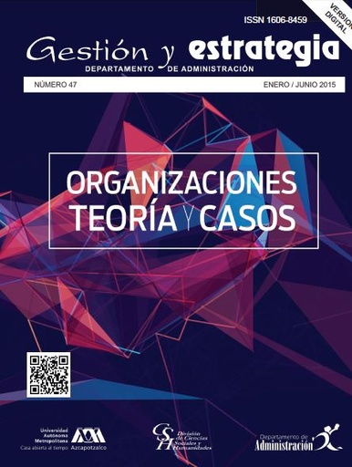 Revista Gestión y estrategia Núm. 47: Organizaciones Teoría y Casos