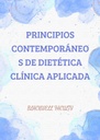 PRINCIPIOS CONTEMPORÁNEOS DE DIETÉTICA CLÍNICA APLICADA