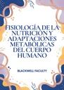 FISIOLOGÍA DE LA NUTRICIÓN Y ADAPTACIONES METABÓLICAS DEL CUERPO HUMANO