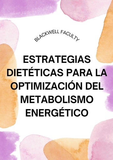ESTRATEGIAS DIETÉTICAS PARA LA OPTIMIZACIÓN DEL METABOLISMO ENERGÉTICO