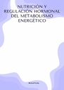 NUTRICIÓN Y REGULACIÓN HORMONAL DEL METABOLISMO ENERGÉTICO
