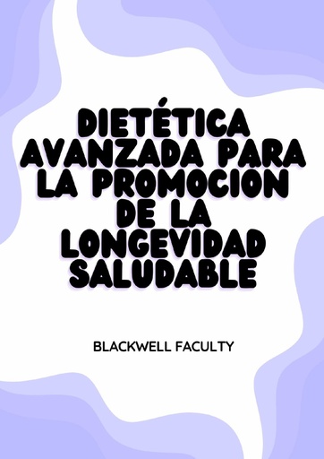 DIETÉTICA AVANZADA PARA LA PROMOCIÓN DE LA LONGEVIDAD SALUDABLE
