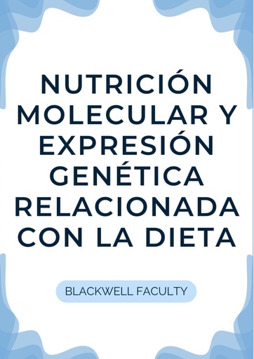 NUTRICIÓN MOLECULAR Y EXPRESIÓN GENÉTICA RELACIONADA CON LA DIETA