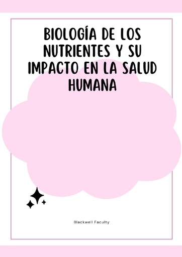 BIOLOGÍA DE LOS NUTRIENTES Y SU IMPACTO EN LA SALUD HUMANA
