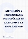 NUTRICIÓN Y HOMEOSTASIS METABÓLICA EN LA SALUD Y LA ENFERMEDAD