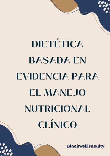 DIETÉTICA BASADA EN EVIDENCIA PARA EL MANEJO NUTRICIONAL CLÍNICO