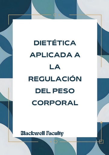 DIETÉTICA APLICADA A LA REGULACIÓN DEL PESO CORPORAL