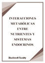 INTERACCIONES METABÓLICAS ENTRE NUTRIENTES Y SISTEMAS ENDOCRINOS