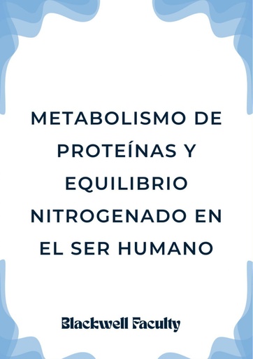 METABOLISMO DE PROTEÍNAS Y EQUILIBRIO NITROGENADO EN EL SER HUMANO