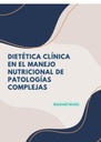 DIETÉTICA CLÍNICA EN EL MANEJO NUTRICIONAL DE PATOLOGÍAS COMPLEJAS