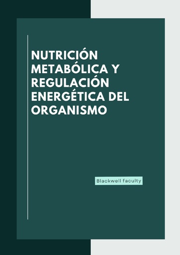 NUTRICIÓN METABÓLICA Y REGULACIÓN ENERGÉTICA DEL ORGANISMO