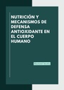 NUTRICIÓN Y MECANISMOS DE DEFENSA ANTIOXIDANTE EN EL CUERPO HUMANO