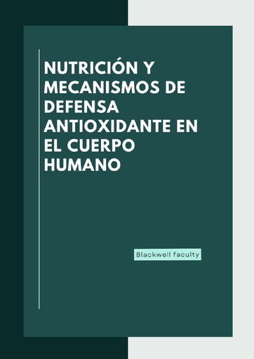 NUTRICIÓN Y MECANISMOS DE DEFENSA ANTIOXIDANTE EN EL CUERPO HUMANO