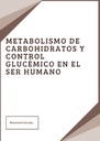 METABOLISMO DE CARBOHIDRATOS Y CONTROL GLUCÉMICO EN EL SER HUMANO