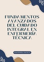 FUNDAMENTOS AVANZADOS DEL CUIDADO INTEGRAL EN ENFERMERÍA TÉCNICA