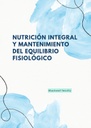 NUTRICIÓN INTEGRAL Y MANTENIMIENTO DEL EQUILIBRIO FISIOLÓGICO