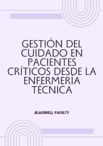 GESTIÓN DEL CUIDADO EN PACIENTES CRÍTICOS DESDE LA ENFERMERÍA TÉCNICA