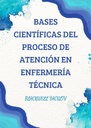 BASES CIENTÍFICAS DEL PROCESO DE ATENCIÓN EN ENFERMERÍA TÉCNICA