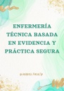 ENFERMERÍA TÉCNICA BASADA EN EVIDENCIA Y PRÁCTICA SEGURA